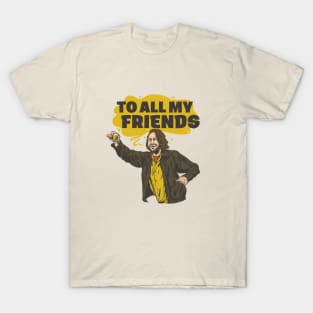 Barfly: To All My Friends T-Shirt